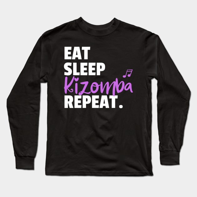 Eat. Sleep. Kizomba. Repeat. Long Sleeve T-Shirt by bailopinto